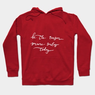 be the reason someone smiles today... Hoodie